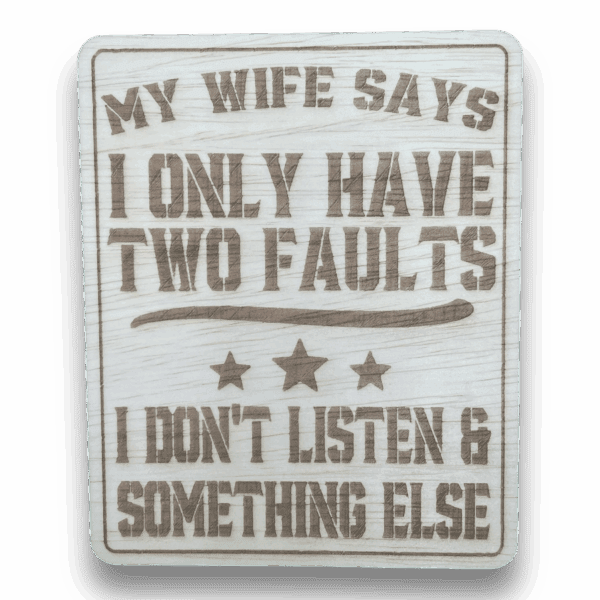 Leuk Bordje: My Wife Says, I Only Have Two Faults.......